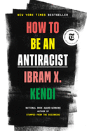 How to Be an Antiracist by Ibram X Kendi