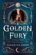 A Golden Fury by Samantha Cohoe - Released 10.13.2020