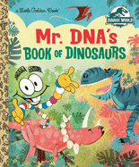 Mr. Dna's Book of Dinosaurs (Jurassic World) ( Little Golden Book )