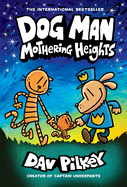 Dog Man: Mothering Heights ( Dog Man #10 ) by Dav Pilkey
