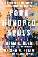Four Hundred Souls: A Community History of African America, 1619-2019 by Ibram X Kendi