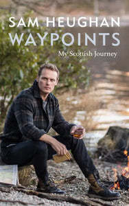 *Signed Edition* Waypoints: My Scottish Journey by Sam Heughan *Released 10.25.2022