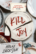 Kill Joy: A Good Girl's Guide to Murder Novella (A Good Girl's Guide to Murder) by Holly Jackson *Released 02.28.23