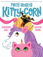 Party Hearty Kitty-Corn (Kitty-Corn) by Shannon Hale *Released 03.28.23