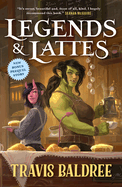 Legends & Lattes: A Novel of High Fantasy and Low Stakes by Travis Baldree *Released 11.08.2022