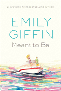 Meant to Be by Emily Griffin *Released 05.31.2022