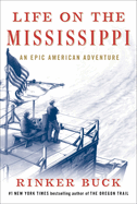 Life on the Mississippi: An Epic American Adventure by Rinker Buck *Released 08.09.2022