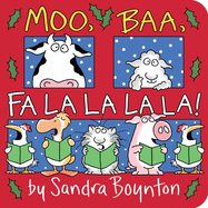 Moo, Baa, Fa La La La La! by Sandra Boyton *Released 09.13.2022