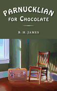 Parnucklian for Chocolate by B H James *Released 03.01.2013