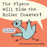 The Pigeon Will Ride the Roller Coaster! by Mo Willems *Released 09.06.2022