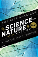 The Best American Science and Nature Writing 2022 (Best American) by Ayana Elizabeth Johnson and Jaime Green *Released 11.01.2022