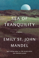 Sea of Tranquility by Emily St John Mandel *Released on 04.05.2022