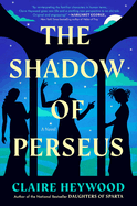 The Shadow of Perseus by Claire Heywood *Released 02.21.23