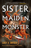 Sister, Maiden, Monster by Lucy a Snyder *Released 02.21.23