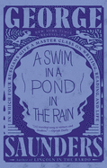 A Swim in a Pond in the Rain: In Which Four Russians Give a Master Class on Writing, Reading, and Life by George Saunders *Released on 04.12.2022