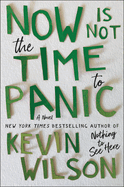 Now Is Not the Time to Panic by Kevin Wilson *Released 11.08.2022