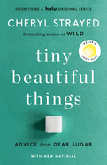 Tiny Beautiful Things (10th Anniversary Edition): Advice from Dear Sugar by CHeryl Strayed *Released *11.01.2022
