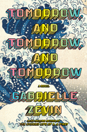 Tomorrow, and Tomorrow, and Tomorrow by Gabrielle Zevin *Released 07.05.2022