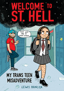 Welcome to St. Hell: My Trans Teen Misadventure: A Graphic Novel by Lewis Hancox *Released on 06.07.2022