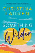 Something Wilder by Christian Lauren *Released 05.17.2022
